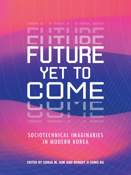Title details for Future Yet to Come by Sonja M. Kim - Available